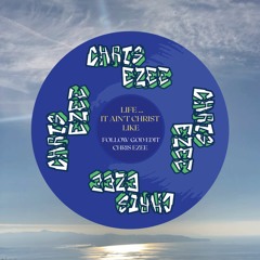 LIFE IT AIN'T CHRIST LIKE (FOLLOW GOD EDIT CHRIS EZEE)