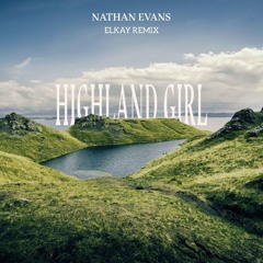 Nathan Evans - Highland Girl (ELKAY Remix)