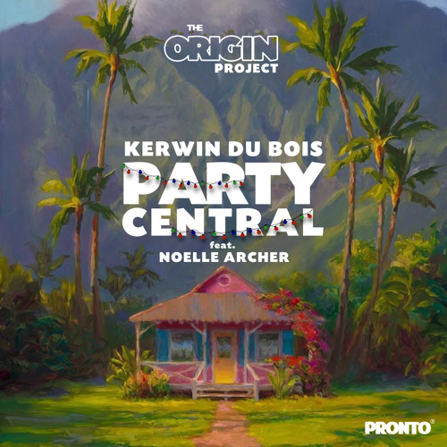 Party Central - Kerwin Du  Bois Feat Noelle Archer -(The Origin Project) - (2021 Soca)