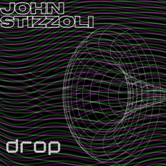 JOHN STIZZOLI - DROP (ORIGINAL MIX)