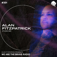 We Are The Brave Radio 321 - Alan Fitzpatrick (Studio Mix)