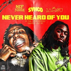 Iamsu! x Nef The Pharaoh - Never Heard Of You [Prod. Synco, KennyProducedIt, Blap Dre] [Thizzler]