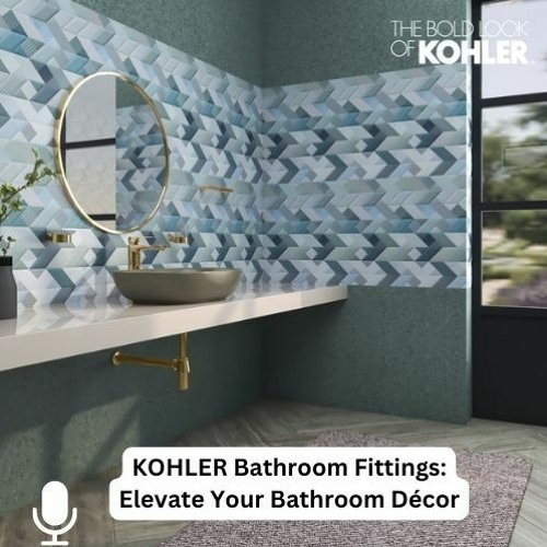 Stream KOHLER Bathroom Fittings Elevate Your Bathroom Décor by Kohler