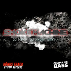 DJ MP4 , DJ ANDRE ROCHA - SMOKE MACHINE [Bônus track By VOIP RECORDS]