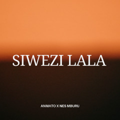 Anmato x Nes Mburo - Siwezi Lala (Club Mix)