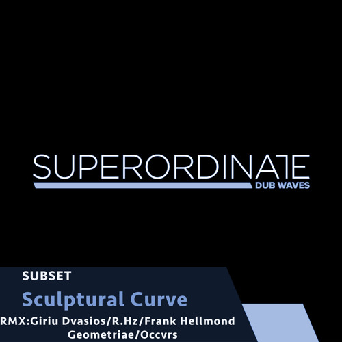 Sculptural Curve (Giriu Dvasios Rmx) [Superordinate Dub Waves]