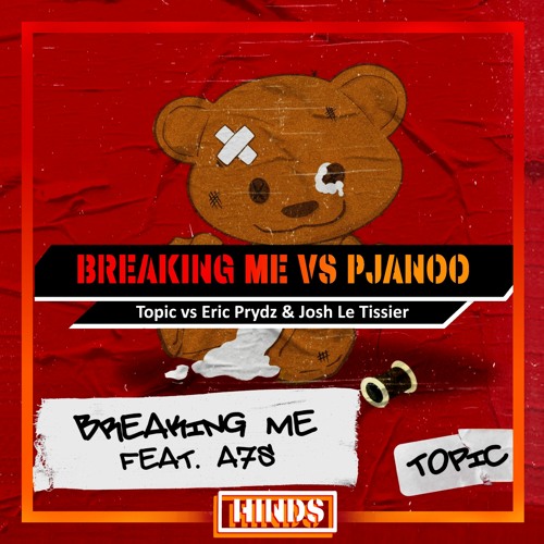 Topic Vs Eric Prydz & Josh Le Tissier - Breaking Me Vs Pjanoo (HINDS Mashup)