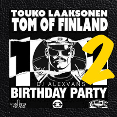 TOM OF FINLAND BIRTHDAY PARTY