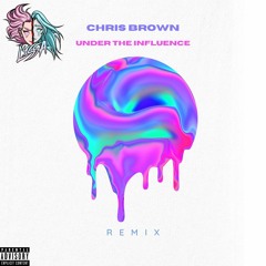 Chris Brown -- Under The Influence (LYSSA Remix)