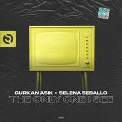 Gurkan Asik - The Only One I See (ft. Selena Seballo)