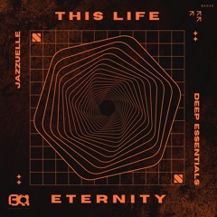 Jazzuelle & Deep Essentials - This Life / Eternity