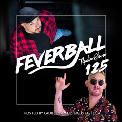 Feverball Radio Show 125 By Ladies On Mars & Gus Fastuca