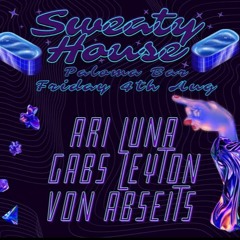 2023-08-04 Live At Sweaty House (Ari Luna, Von Abseits, Gabs Leyton)