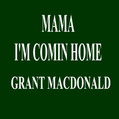 MAMA I'M COMING HOME