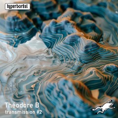 Hyperboréal Transmission 002 - Theodore B