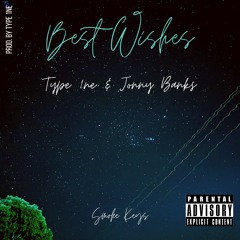 Type 1ne & Jonny Banks (Smoke Keys)- Best Wishes [Prod. by Type 1ne]