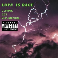 Love Is Rage- CJP x 223 x Khid Imperial