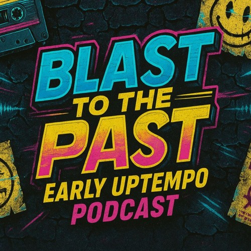 Blast to the Past - Early Uptempo Podcast #1