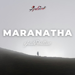 ghost&hollow - Maranatha
