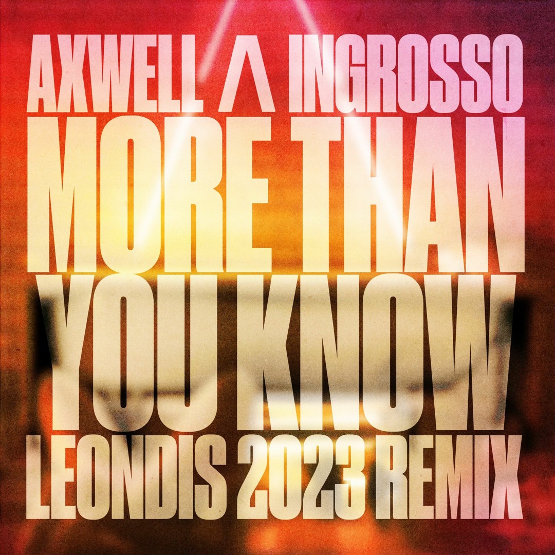 Listen to Axwell / Ingrosso - More Than You Know (LEONDIS 2023