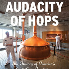 READ KINDLE 📒 The Audacity of Hops: The History of America's Craft Beer Revolution b