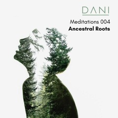 Meditations 004 - Ancestral Roots