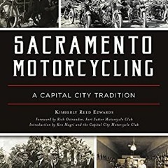 READ PDF EBOOK EPUB KINDLE Sacramento Motorcycling: A Capital City Tradition by  Kimb