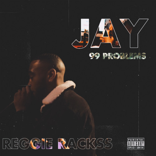 Reggie Rackss - JAY (99 Problems)