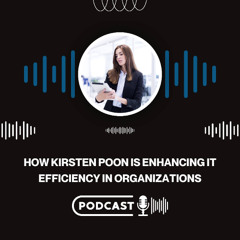 How Kirsten Poon is Enhancing IT Efficiency in Organizations