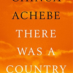 [DOWNLOAD] EPUB 📧 There Was a Country: A Personal History of Biafra by  Chinua Acheb