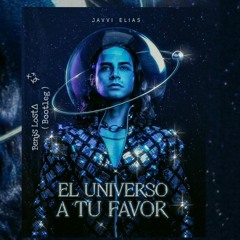 El Universo A Tu Favor - JAVVY ELIAS (benjs lost  bootleg) remast