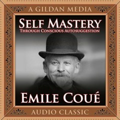 [Get] KINDLE PDF EBOOK EPUB Self Mastery Through Conscious Autosuggestion by  Emile C
