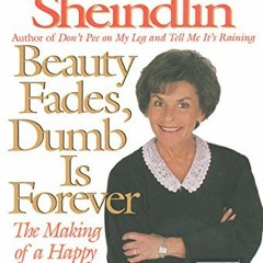 ( hC2 ) Beauty Fades, Dumb Is Forever: The Making of a Happy Woman by  Judy Sheindlin ( F60 )