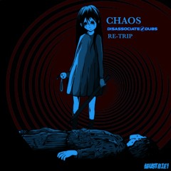 MUST DIE! - CHAOS (Disassociate Dubs Re - Trip) FREE DOWNLOAD