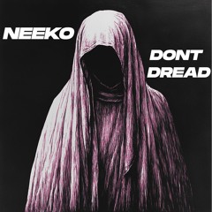 NEEKO - DON'T DREAD [FREE DL]