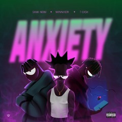 Anxiety (feat. T-Cash & SamJ Noni)