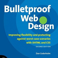 Get KINDLE 📗 Bulletproof Web Design: Improving Flexibility and Protecting Against Wo