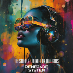 The Streets - Blinded By The Lights (Renegade System Remix)