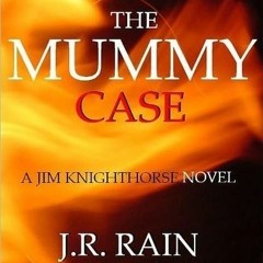 (@ The Mummy Case by J.R. Rain