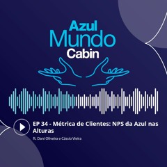 #34 Métrica de Clientes: NPS da Azul nas Alturas ft. Dani Oliveira e Cássio Vieira