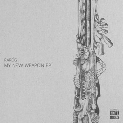 PREMIERE: RARÓG - My New Weapon [AM002D]