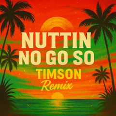 Notch - Nuttin No Go So (TIMSON Remix) (Free download)