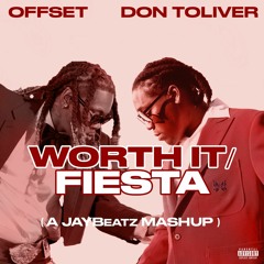 Offset & Don Toliver - Worth It - Fiesta (A JAYBeatz Mashup) #HVLM