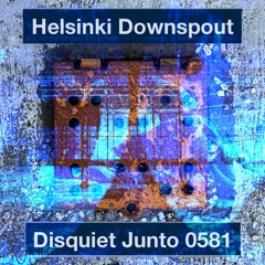 Proteiformità B(disquiet0581: Helsinki Downspout)