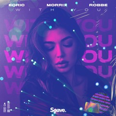 EQRIC, MORRIX & Robbe - With You