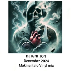 DJ IGNITION - Makina Italo Vinyl Mix - December 2024