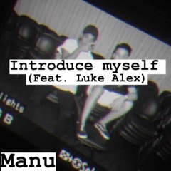 Introduce Myself ft. Luke Alex (prod. Blue Wednesday)