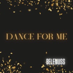 Belenuss - Dance for Me