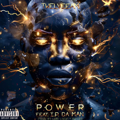 TwelveeAM- POWER Feat I.P. DA MAN