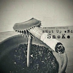 Shut up and smoke - Vol 1